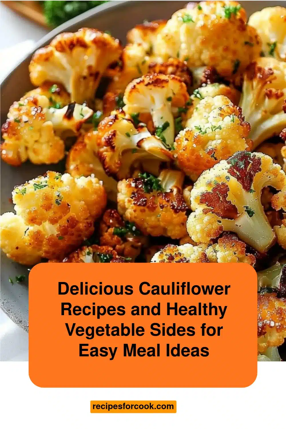 Delicious Cauliflower Recipes and Healthy Vegetable Sides for Easy Meal Ideas 5 Delicious Cauliflower Recipes and Healthy Vegetable Sides for Easy Meal Ideas