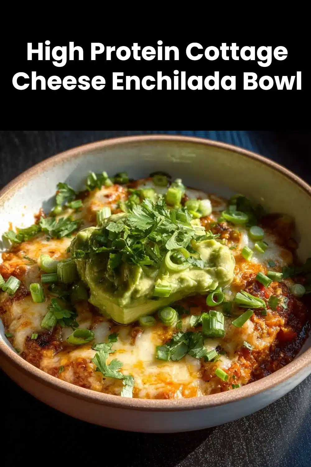 High Protein Cottage Cheese Enchilada Bowl 5 High Protein Cottage Cheese Enchilada Bowl