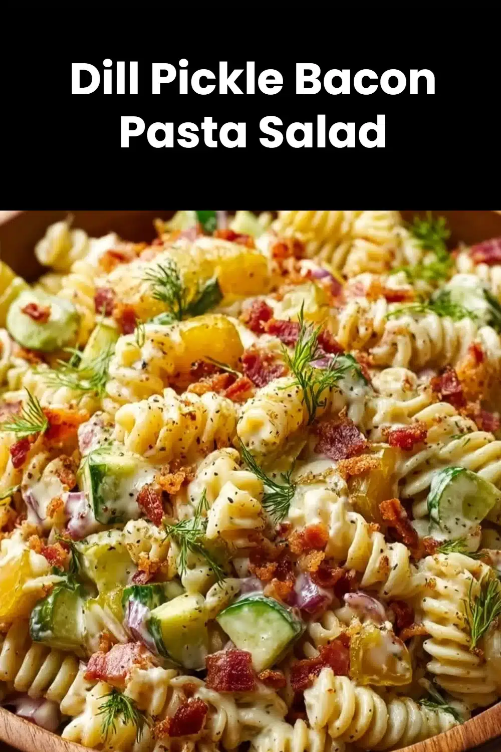 Dill Pickle Bacon Pasta Salad 4 Dill Pickle Bacon Pasta Salad